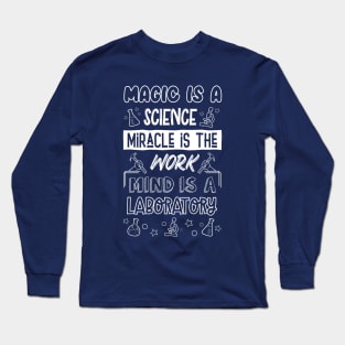 Magic is A Science.Miracle Is The Work.Mind is The Laboratory - White Long Sleeve T-Shirt